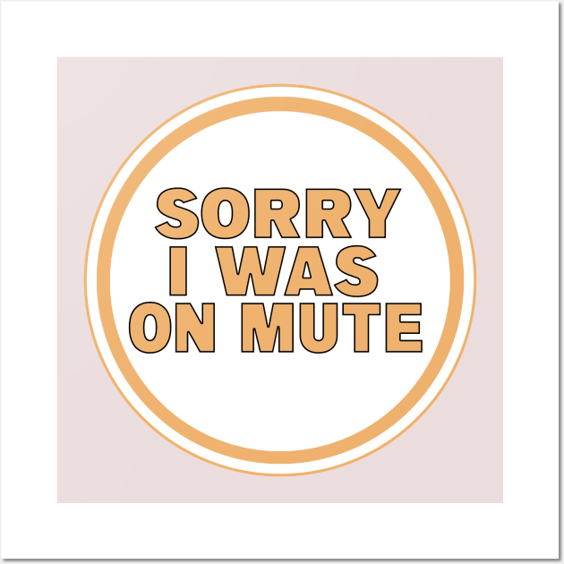 Sorry I Was on Mute Wall Art by DiegoCarvalho